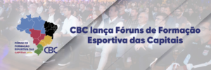 cbc-lanca-foruns-de-formacao-esportiva-das-capitais-para-fortalecer-o-esporte-no-pais